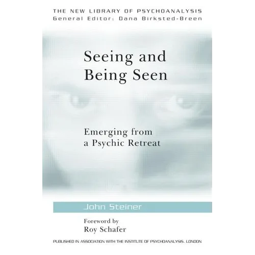 Seeing and Being Seen: Emerging from a Psychic Retreat - Paperback