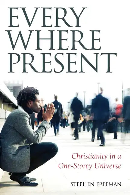 Everywhere Present: Christianity in a One-Storey Universe - Paperback