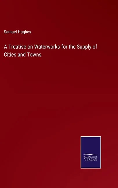 A Treatise on Waterworks for the Supply of Cities and Towns - Hardcover