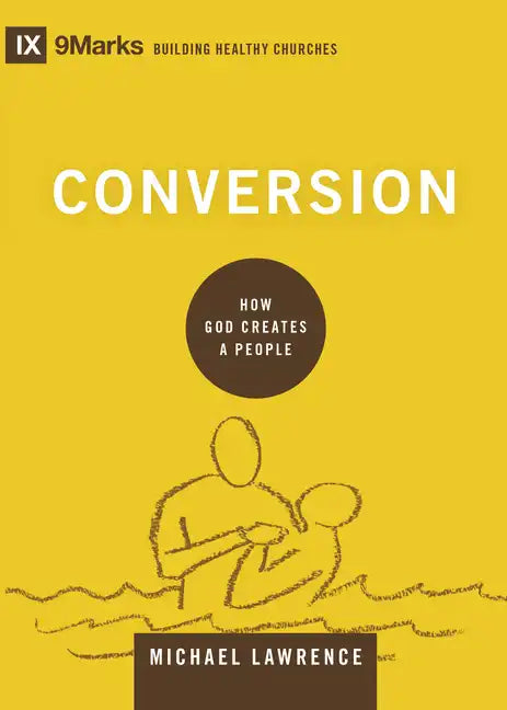 Conversion: How God Creates a People - Hardcover