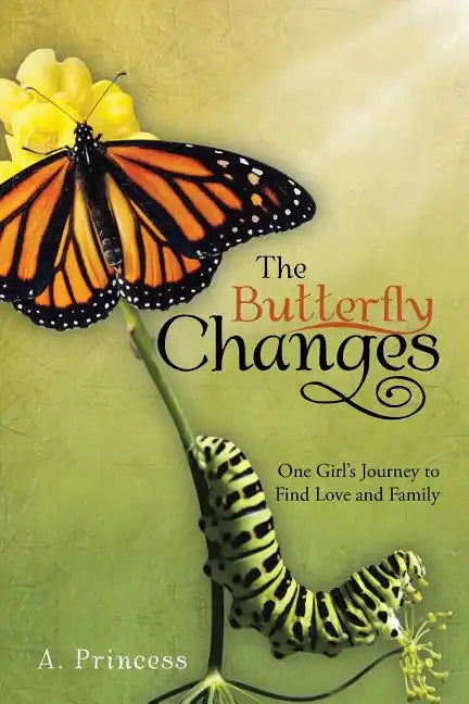 The Butterfly Changes: One Girl's Journey to Find Love and Family - Paperback