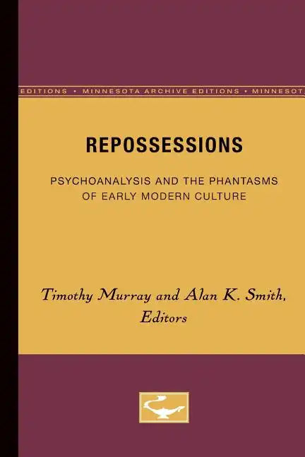 Repossessions: Psychoanalysis and the Phantasms of Early Modern Culture - Paperback