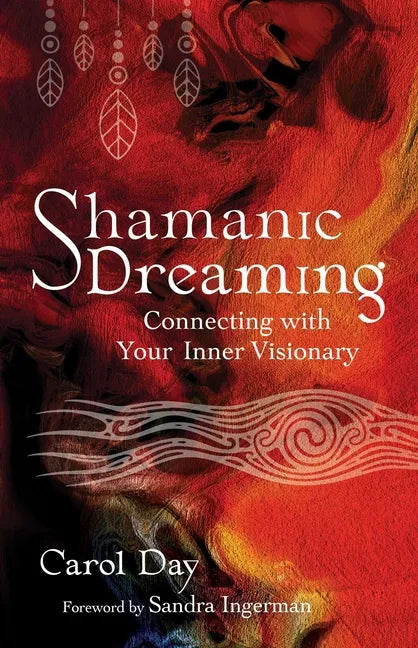 Shamanic Dreaming: Connecting with Your Inner Visionary - Paperback