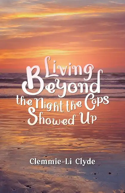 Living Beyond: The Night the Cops Showed Up - Paperback