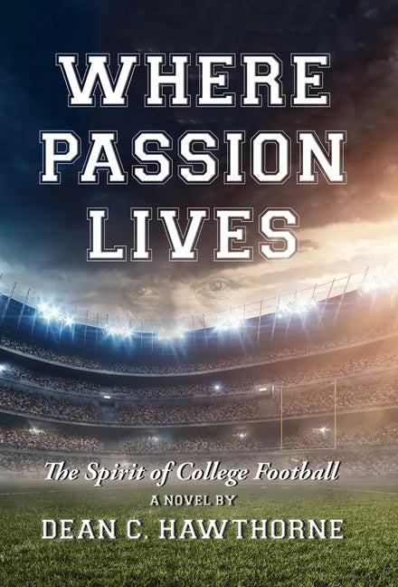 Where Passion Lives: The Spirit of College Football - Hardcover