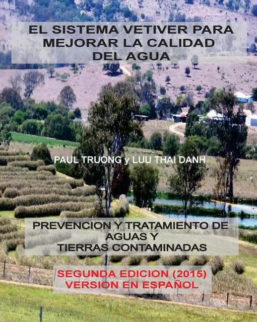 El Sistema Vetiver Para Mejorar La Calidad Agua: Prevencion y Tratamiento de Aguas y Suelos Contaminados - Paperback