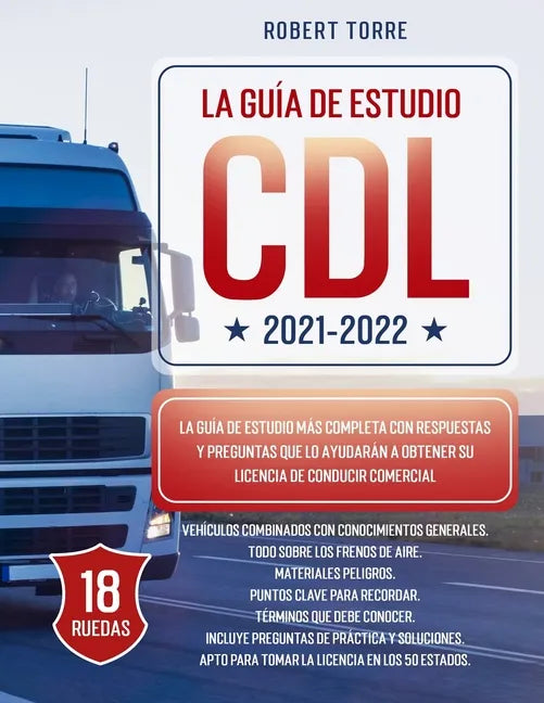 CDL 2021-2022: La Guía de Estudio más Completa y Actualizada para Prepararte para el Examen de Licencia de Conducir Comercial. - Paperback