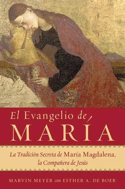 El Evangelio de María: La Tradición Secreta de María Magdalena, La Compañera de Jesús - Paperback