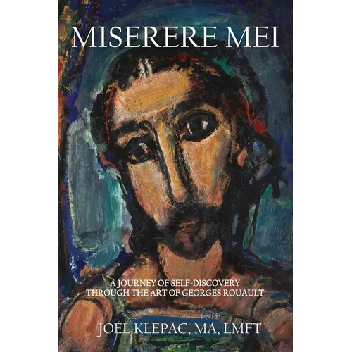 Miserere Mei: A Journey of Self-Discovery through the Art of Georges Rouault - Paperback