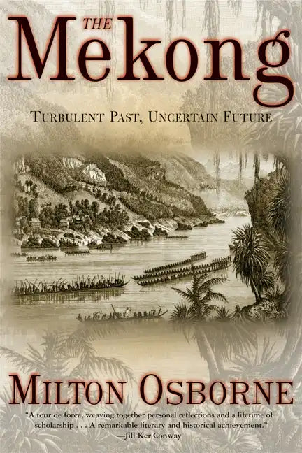 The Mekong: Turbulent Past, Uncertain Future - Paperback