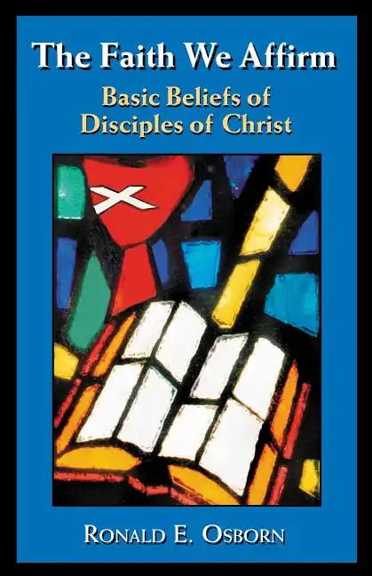 The Faith We Affirm: Basic Beliefs of Disciples of Christ - Paperback