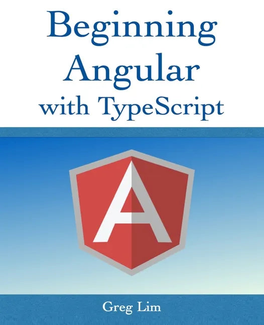 Beginning Angular with Typescript (updated to Angular 9) - Paperback
