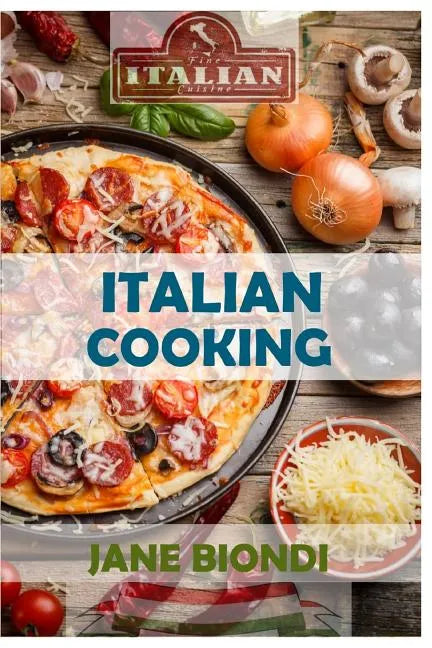 Italian Cooking: Healthy Pasta Salads, Healthy Pasta Recipes, Cookies Cookbook, Cupcake Recipes, Italian Cookbook, Mediterranean Cookbo - Paperback