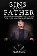 Sins of My Father: Growing Up with America's Most Dangerous White Supremacist - Paperback