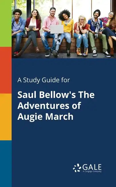 A Study Guide for Saul Bellow's The Adventures of Augie March - Paperback