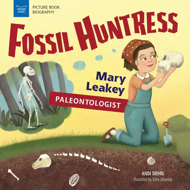 Fossil Huntress: Mary Leakey, Paleontologist - Hardcover