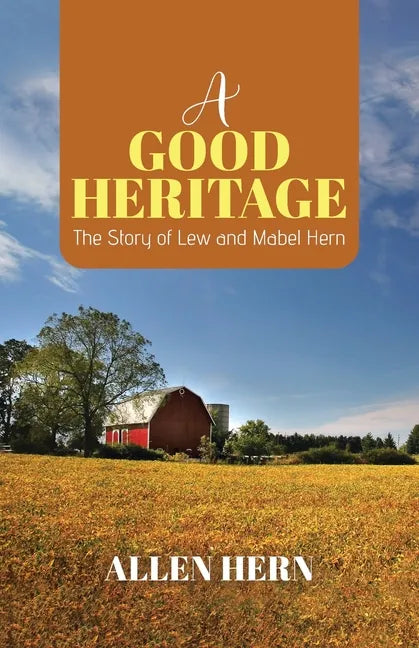 A Good Heritage: The Story of Lew and Mabel Hern - Paperback