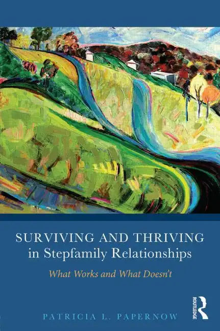 Surviving and Thriving in Stepfamily Relationships: What Works and What Doesn't - Paperback