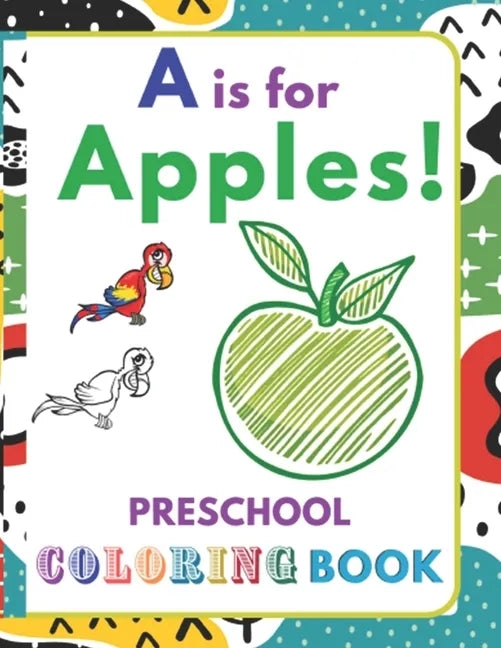 A is for Apples!: Preschool Coloring Book for kids ages 2-5 - Paperback