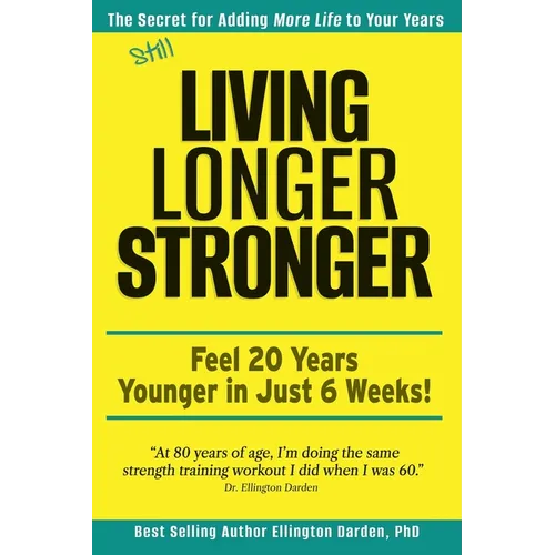 Still Living Longer Stronger - Hardcover