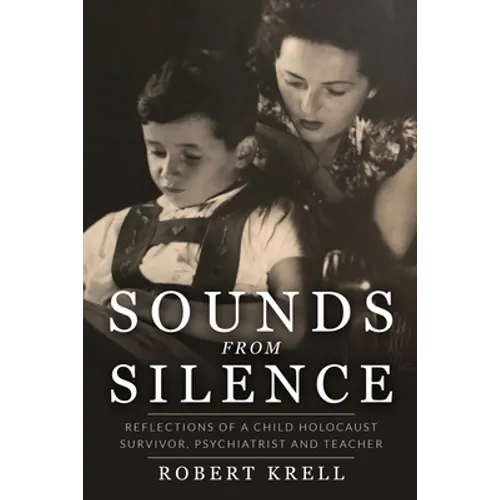 Sounds from Silence: Reflections of a Child Holocaust Survivor, Psychiatrist and Teacher - Paperback