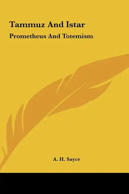 Tammuz and Istar: Prometheus and Totemism - Hardcover