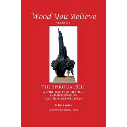 Wood You Believe Volume 6: The Spiritual Self (New Edition) - Paperback