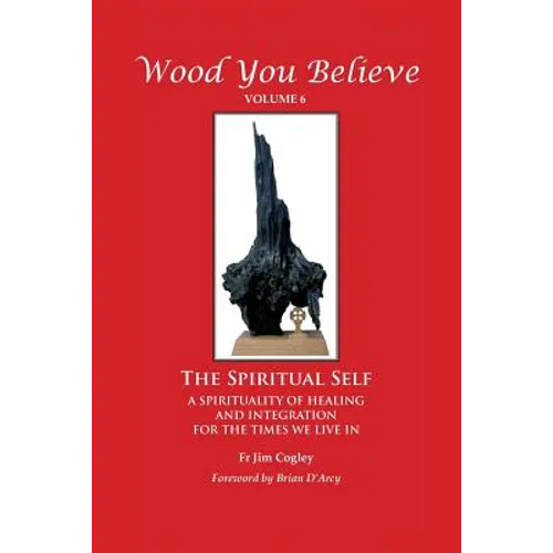 Wood You Believe Volume 6: The Spiritual Self (New Edition) - Paperback