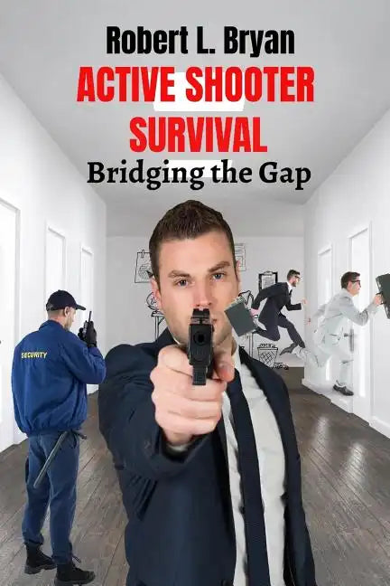 Active Shooter Survival: Bridging the Gap - Paperback