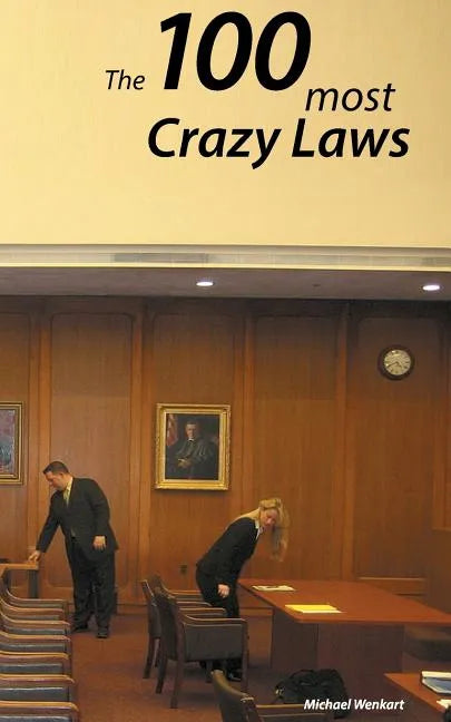 100 Crazy Laws: A collection of the most crazy and stunning laws in the USA - Paperback