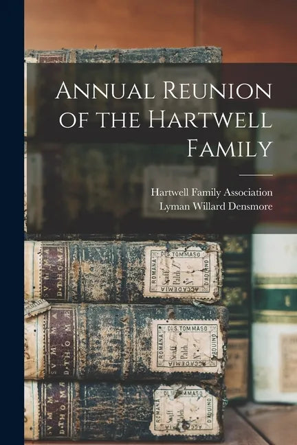 Annual Reunion of the Hartwell Family - Paperback