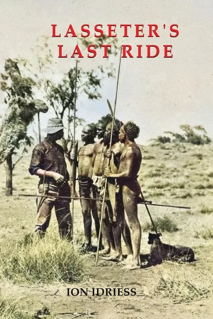 Lasseter's Last Ride: An Epic of Central Australian Gold Discovery - Paperback