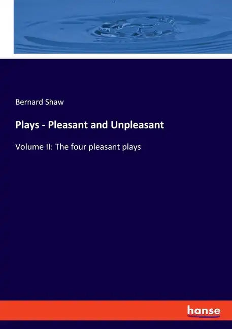 Plays - Pleasant and Unpleasant: Volume II: The four pleasant plays - Paperback
