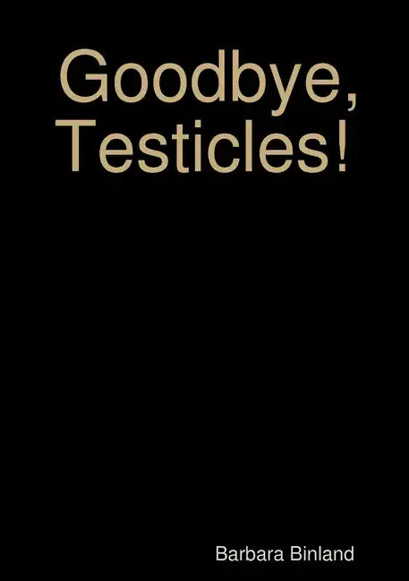 Goodbye, Testicles! - Paperback