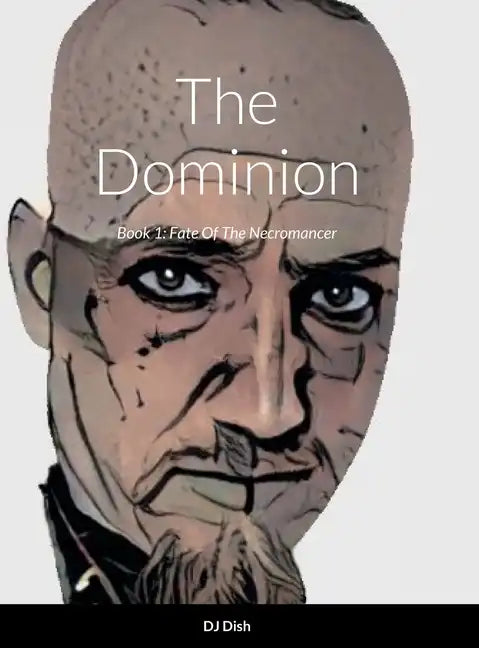 The Dominion: Book 1: Fate Of The Necromancer - Hardcover