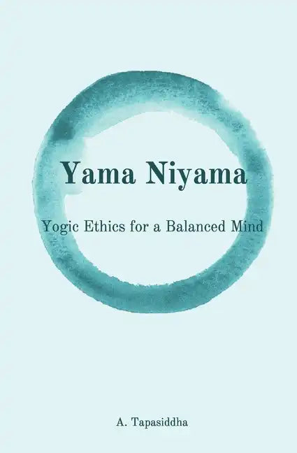 Yogic Ethics for a Balanced Mind: Yama Niyama - Paperback