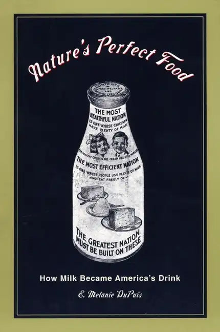 Nature's Perfect Food: How Milk Became America's Drink - Paperback