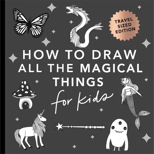 Magical Things: How to Draw Books for Kids with Unicorns, Dragons, Mermaids, and More (Easter Basket Stuffers for Kids) - Paperback