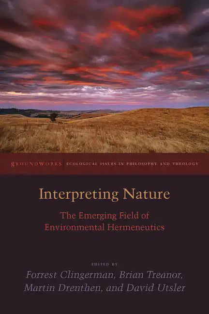 Interpreting Nature: The Emerging Field of Environmental Hermeneutics - Paperback