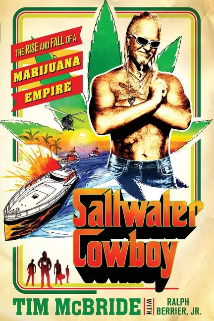 Saltwater Cowboy: The Rise and Fall of a Marijuana Empire - Paperback
