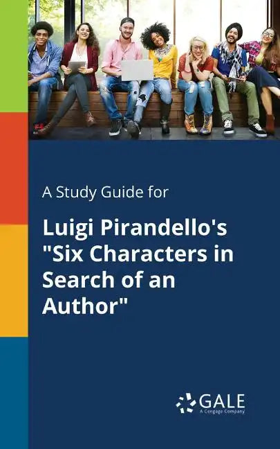 A Study Guide for Luigi Pirandello's "Six Characters in Search of an Author" - Paperback