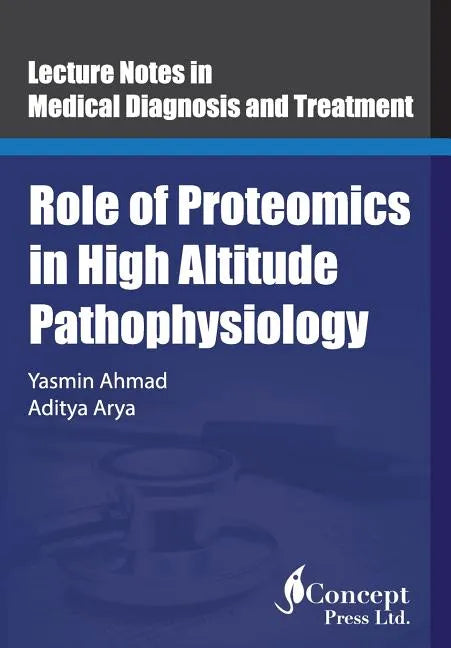 Role of Proteomics in High Altitude Pathophysiology: High Altitude Proteomics Studies - Paperback