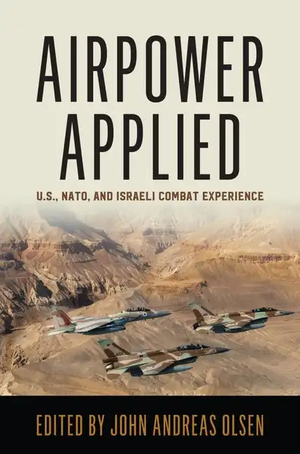 Airpower Applied: U.S., Nato, and Israeli Combat Experience - Paperback