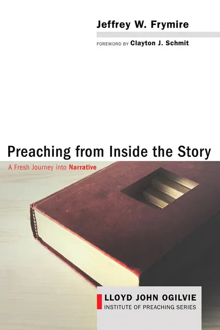 Preaching from Inside the Story: A Fresh Journey Into Narrative - Paperback