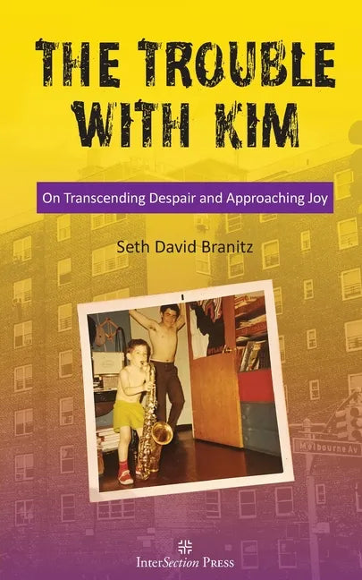 The Trouble With Kim: On Transcending Despair and Approaching Joy - Paperback