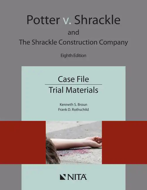 Potter V. Shrackle and the Shrackle Construction Company: Case File, Trial Materials - Paperback