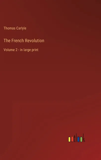 The French Revolution: Volume 2 - in large print - Hardcover