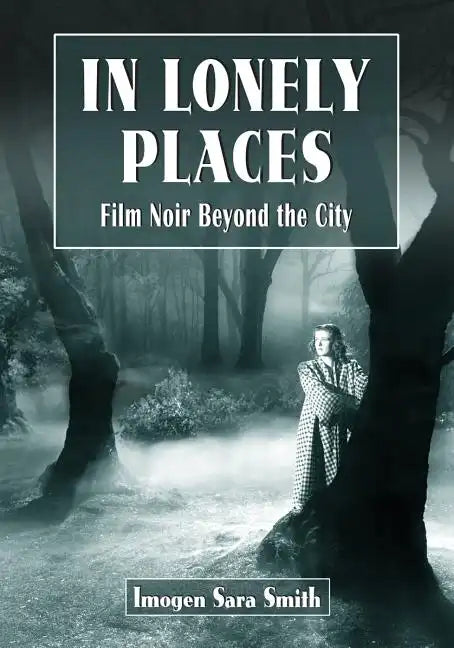 In Lonely Places: Film Noir Beyond the City - Paperback