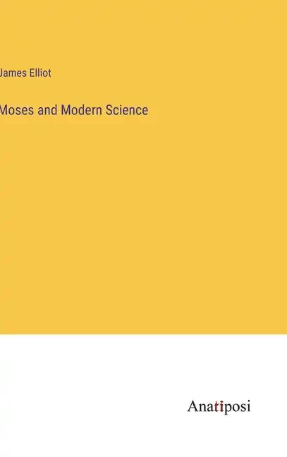 Moses and Modern Science - Hardcover