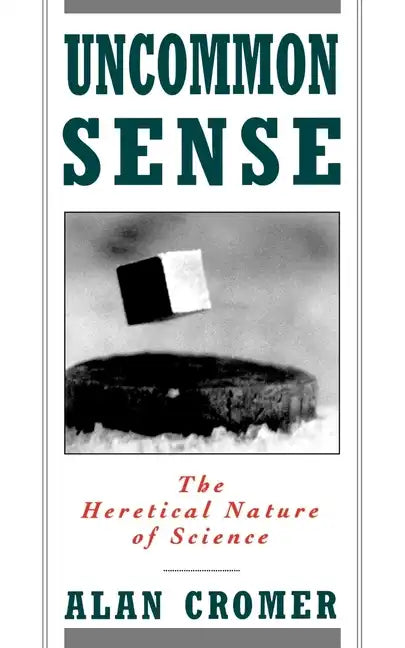 Uncommon Sense: The Heretical Nature of Science - Paperback